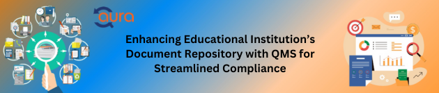 Enhancing Educational Institution’s Document Repository with Aura QMS for Streamlined Compliance